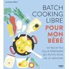 Image de Batch cooking libre pour mon bébé - 50 recettes pour préparer ses petits pots de la semaine - Sandra Mahut en occasion ou reconditionné
