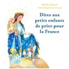 Image de Dites aux petits enfants de prier pour la France - Blandine Clerval en occasion ou reconditionné