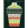 Image de Le grand manuel des cocktails - Yannis Varoutsikos en occasion ou reconditionné