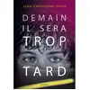 Image de Demain il sera trop tard - Jean-Christophe Tixier en occasion ou reconditionné