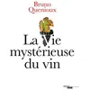 Image de La vie mystérieuse du vin - Bruno Quénioux en occasion ou reconditionné