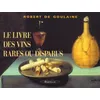 Image de Le livre des vins rares ou disparus - Robert Goulaine en occasion ou reconditionné