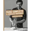 Image de Pains complets & céréales anciennes - Le meilleur des savoir-faire européens pour des pains santé - Geissler Lutz en occasion ou reconditionné