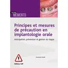 Image de Principes et mesures de précaution en implantologie orale: Anticipation, prévention et gestion du risque