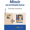 Image de Mincir par les thérapies douces - Dominique Jacquemay en occasion ou reconditionné