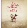 Image de La grande fabrique de mots - Edition Anniversaire 10 ans - Agnès de Lestrade en occasion ou reconditionné