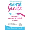 Image de Mon alimentation santé facile Desserts sans sucre raffiné - Christopher Vasey en occasion ou reconditionné