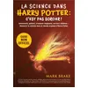 Image de La science dans Harry Potter : c'est pas sorcier ! - Le guide pour plonger dans les coulisses scientifiques de l'univers de J K Rowling astronomie potions magie c'est pas sorcier dès 7 ans - Mark Brake en occasion ou reconditionné