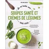 Image de Je m'initie aux soupes santé et crèmes de légumes - Guide visuel - Mélanie Duféey en occasion ou reconditionné