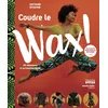 Image de Coudre le Wax ! - Collectif en occasion ou reconditionné
