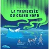 Image de La Traversée du Grand Nord - Anne Lesterlin en occasion ou reconditionné