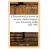 Image de Chateaubriand, Sa Femme Et Ses Amis : Ãtudes Critiques, Avec Documents InÃ©dits (Ãd.1896) en occasion ou reconditionné