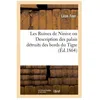 Image de Les Ruines De Ninive Ou Description Des Palais DÃ©truits Des Bords Du Tigre en occasion ou reconditionné