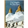 Image de Ã La ConquÃªte Du Mont-Blanc en occasion ou reconditionné