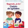 Image de Cahier des syllabes Regarde je lis ! pour apprendre à lire dès 5 ans