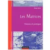 Image de Les Matrices - ThÃ©orie Et Pratique en occasion ou reconditionné