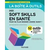 Image de La Boîte À Outils Des Soft Skills En Santé - 52 Outils Clés En Main, Pour Ne Plus Soigner Comme Avant ! en occasion ou reconditionné