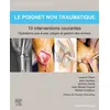 Image de Le Poignet Non Traumatique : 10 Interventions Courantes - Manuel De Chirurgie Du Membre Supérieur en occasion ou reconditionné