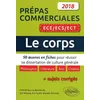 Image de Le Corps - 50 Oeuvres En Fiches Pour RÃ©ussir Sa Dissertation De Culture GÃ©nÃ©rale - PrÃ©pas Commerciales Ece/Ecs/Ect 2018 en occasion ou reconditionné