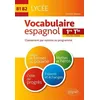 Image de Vocabulaire Espagnol 1re Tle Toutes SÃ©ries B1-B2 - Classement Par Notions Au Programme en occasion ou reconditionné