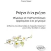 Image de PrÃ©pa Ã La PrÃ©pa : Physique Et MathÃ©matiques AppliquÃ©es Ã La Physique - 62 ThÃ¨mes Incontournables Et D?Approfondissement Pour Le Futur Ãtudiant En PrÃ©pa en occasion ou reconditionné