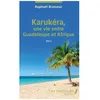 Image de KarukÃ©ra, Une Vie Entre Guadeloupe Et Afrique en occasion ou reconditionné