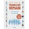 Image de Travailler Demain - Le Futur Du Travail Vu Par 13 Personalités en occasion ou reconditionné