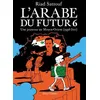 Image de L'arabe Du Futur - Tome 6 - Une Jeunesse Au Moyen-Orient (1994-2011) en occasion ou reconditionné