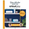 Image de Bien DÃ©buter Avec Ma Cricut Joy - Avec Les DerniÃ¨res FonctionnalitÃ©s De La Cricut Joy Xtra en occasion ou reconditionné