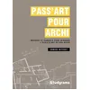 Image de Pass Art Pour Archi - Méthode Et Conseils Pour Intégrer L'école De Vos Rêves en occasion ou reconditionné