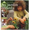 Image de Au Jardin Avec Les Enfants - Plantations Et ActivitÃ©s en occasion ou reconditionné