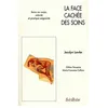 Image de La Face CachÃ©e Des Soins - Soins Au Corps, IntimitÃ© Et Pratique Soignante en occasion ou reconditionné