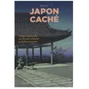 Image de Japon CachÃ© - Villages PrÃ©servÃ©s, Sanctuaires Antiques Et ForÃªts Primaires en occasion ou reconditionné