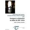 Image de Enseigner La LittÃ©rature Au DÃ©but Du Xxie SiÃ¨cle - Enjeux, Pratiques, Formation en occasion ou reconditionné