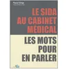 Image de Le Sida Au Cabinet MÃ©dical - Les Mots Pour En Parler en occasion ou reconditionné