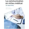 Image de La Communication En Milieu MÃ©dical - Un Labyrinthe en occasion ou reconditionné