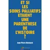 Image de Et Si Les Soins Palliatifs Ãtaient Une Parenthese De L'histoire en occasion ou reconditionné