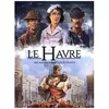 Image de Le Havre En Bd - Tome 2 - Des AnnÃ©es Sombres Aux GÃ©ants - De 1800 Ã Nos Jours en occasion ou reconditionné