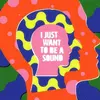 Image de I Just Want To Be A Sound, Disque vinyle