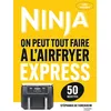Image de Airfryer Ninja - Recettes Express (50 recettes) - Stéphanie de Turckheim