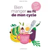 Image de Bien manger au fil de mon cycle - Anaïs Da Silva