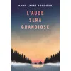 Image de L'aube sera grandiose - Anne-Laure Bondoux
