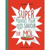 Image de Super manuel pour (presque) tout savoir sur moi - Bernard Friot