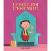 Image de Le Seul roi, c'est moi ! - Laurent Richard
