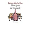 Image de Minna joue du violoncelle - Patricia Maclachlan