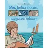 Image de Moi, Joshua Slocum, navigateur solitaire - Michel Backès