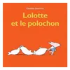 Image de Lolotte et le polochon - Clothilde Delacroix