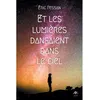 Image de Et les lumières dansaient dans le ciel - Eric Pessan