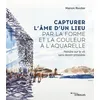 Image de Capturer l'âme d'un lieu par la forme et la couleur à l'aquarelle - Marion Rivolier
