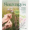 Image de Sauvages et comestibles - 50 plantes à cueillir, 50 recettes à cuisiner - Mathilde Simon